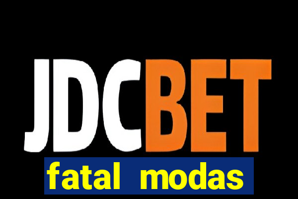 fatal modas barreiras bahia